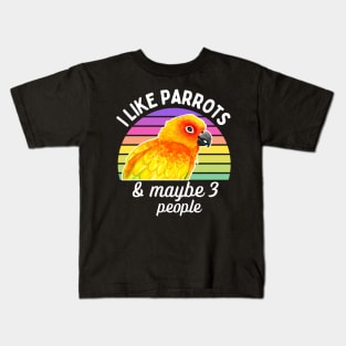 I Like Sun Conure Parrots and Maybe 3 People Kids T-Shirt